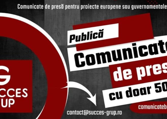 Publicare Comunicat de Presă – Fonduri Europene și Proiecte Finanțate